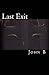 Last Exit by John B.