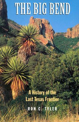 The Big Bend: A History of the Last Texas Frontier (Paperback)