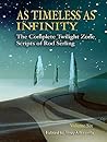 As Timeless as Infinity: The Complete Twilight Zone Scripts of Rod Serling, Volume 6