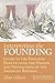 Interpreting the Founding: Guide to the Enduring Debates Over the Origins and Foundations of the American Republic (American Political Thought)