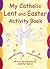 My Catholic Lent and Easter Activity Book