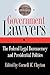 Government Lawyers: The Federal Legal Bureaucracy and Presidential Politics