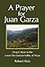 A Prayer for Juan Garza: Drug Culture in the Lower Rio Grande Valley of Texas