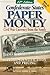 Confederate States Paper Money: Civil War Currency from the South