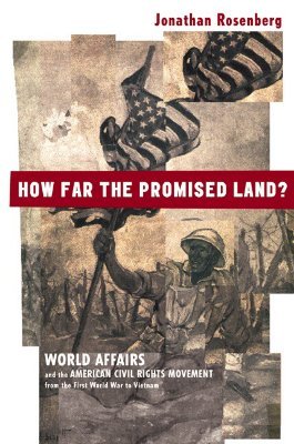 How Far the Promised Land?: World Affairs and the American Civil Rights Movement from the First World War to Vietnam (Hardcover)