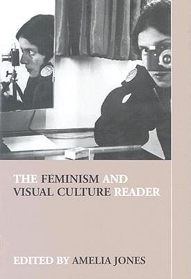 The Feminism and Visual Culture Reader (In Sight: Visual Culture)