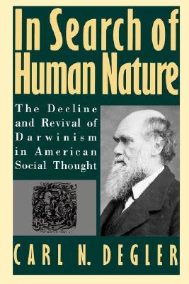 In Search of Human Nature: The Decline and Revival of Darwinism in American Social Thought (Paperback)