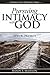 Pursuing Intimacy with God: Life's #1 Priority (Pursuing Life's Priorities)