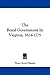The Royal Government In Virginia, 1624-1775