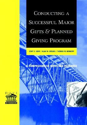 Conducting a Successful Major Gifts and Planned Giving Program: A Comprehensive Guide and Resource (Hardcover)