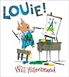 Louie! by Will Hillenbrand