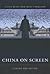 China on Screen by Chris Berry