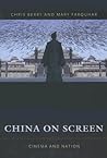 China on Screen: Cinema and Nation (Film and Culture Series)
