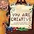 You Are Creative (You Are I...