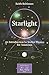 Starlight: An Introduction to Stellar Physics for Amateurs (The Patrick Moore Practical Astronomy Series)