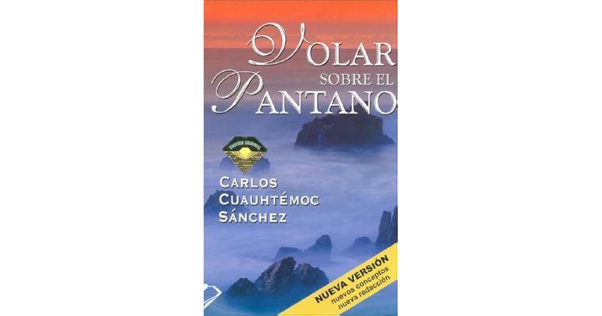 Volar sobre el pantano superando adversidad by Carlos Cuauhtémoc Sánchez