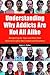 Understanding Why Addicts Are Not All Alike: Recognizing the Types and How Their Differences Affect Intervention and Treatment