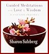 Guided Meditations for Love and Wisdom by Sharon Salzberg