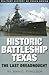 Historic Battleship Texas: The Last Dreadnought (Volume 4) (Military History of Texas Series)