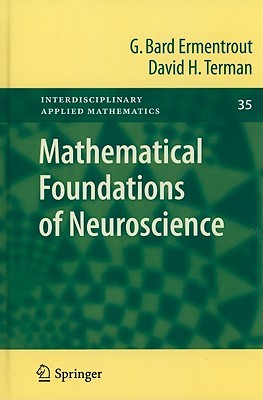 Mathematical Foundations of Neuroscience (Interdisciplinary Applied Mathematics, 35)