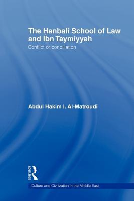 The Hanbali School of Law and Ibn Taymiyyah (Culture and Civilization in the Middle East)