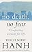 No Death, No Fear  by Thich Nhat Hanh