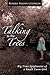 Talking to the Trees: Big Time Epiphanies of a Small Town Girl