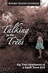 Talking to the Trees by Beverly Beldin Litzinger Talking to the Trees by Beverly Beldin Litzinger