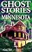 Ghost Stories of Minnesota
