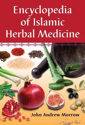 Encyclopedia of Islamic Herbal Medicine (Paperback)