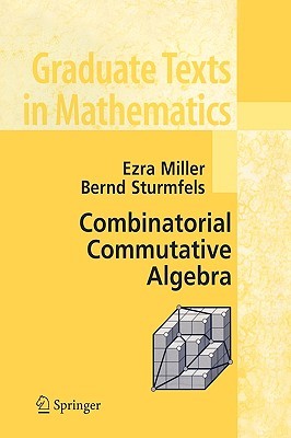 Combinatorial Commutative Algebra (Graduate Texts in Mathematics, 227)