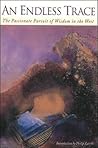 An Endless Trace: The Passionate Pursuit of Wisdom in the West (Codhill Press)