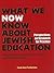 What We Now Know About Jewish Education