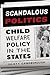 Scandalous Politics: Child Welfare Policy in the States (American Government and Public Policy)
