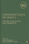 Constructions of Space I: Theory, Geography, and Narrative (The Library of Hebrew Bible/Old Testatment Studies) Constructions of Space I: Theory, Geography, and Narrative (The Library of Hebrew Bible/Old Testatment Studies)