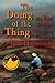The Doing of the Thing: The...