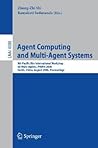 Agent Computing and Multi-Agent Systems: 9th Pacific Rim International Workshop on Multi-Agents, PRIMA 2006, Guilin, China, August 7-8, 2006, Proceedings (Lecture Notes in Computer Science, 4088)