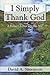 I Simply Thank God by David A. Simonson
