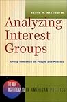 Analyzing Interest Groups: Group Influence on People and Policies (The New Institutionalism in American Politics)