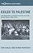 Exiled to Palestine: The Emigration of Soviet Zionist Convicts, 1924-1934 (Cummings Center Series)