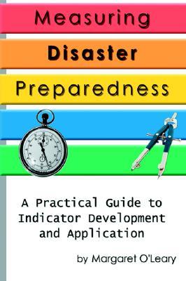 Measuring Disaster Preparedness: A Practical Guide to Indicator Development and Application (Paperback)