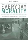 Everyday Morality: An Introduction to Applied Ethics