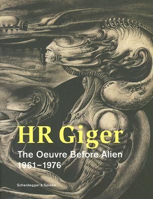 HR Giger - The Oeuvre Before Alien: Works 1961-1976 (Hardcover)