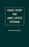 Chaos Theory and James Joyce's Everyman (The Florida James Joyce Series) Chaos Theory and James Joyce's Everyman (The Florida James Joyce Series)