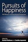 Pursuits of Happiness: Well-Being in Anthropological Perspective