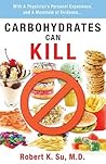 Carbohydrates Can Kill by Robert K. Su