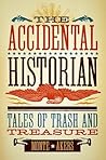 The Accidental Historian: Tales of Trash and Treasure