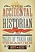 The Accidental Historian by Monte Akers
