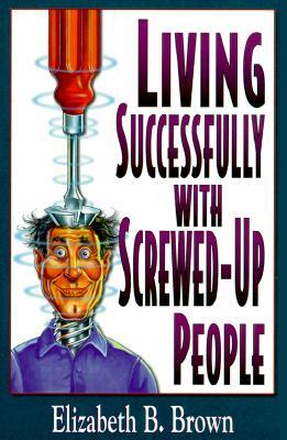 Living Successfully with Screwed-Up People (Paperback)