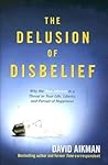 The Delusion of Disbelief by David Aikman
